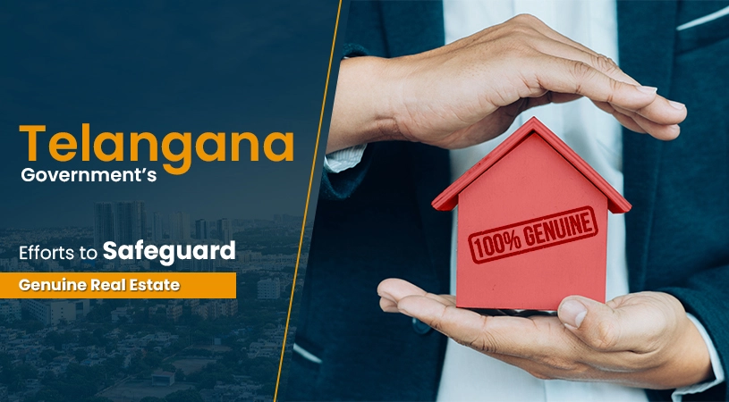 Telangana Government’s Efforts to Safeguard Genuine Real Estate